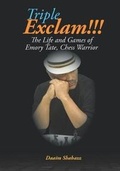 Cover: Triple Exclam!!! the Life and Games of Emory Tate, Chess Warrior - Chess Drum, LLC