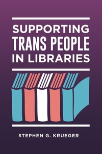 Abbildung von: Supporting Trans People in Libraries - Libraries Unlimited Inc