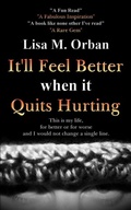 Cover: It'll Feel Better when it Quits Hurting - Indies United Publishing House, LLC