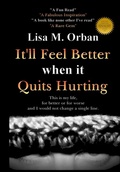 Cover: It'll Feel Better when it Quits Hurting - Indies United Publishing House, LLC