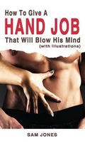 Cover: How to Give a Hand Job That Will Blow His Mind (With Illustrations) - Flying Colors Publishing