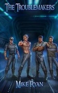 Cover: The Troublemakers - Hyades Wars Publishing