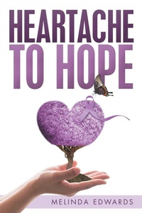 Enlarge image Cover: Heartache to Hope - Xlibris Us