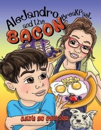 Enlarge image Cover: Alejandro and the Bacon Breakfast - Claudia Diaz