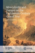 Cover: Masculinity and Danger on the Eighteenth-Century Grand Tour - University of London Press