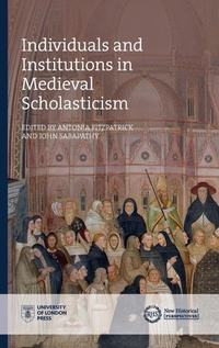 Enlarge image Cover: Individuals and Institutions in Medieval Scholasticism - University of London Press
