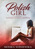 Cover: Polish Girl In Pursit of the English Dream - Monika Wisniewska