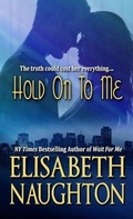 Cover: Hold On To Me - Elisabeth Naughton Publishing LLC