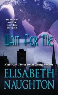 Enlarge image Cover: Wait For Me - Elisabeth Naughton Publishing LLC