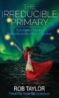 Cover: The Irreducible Primary - Rob Taylor