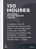 Cover: 150 Houses You Need to Visit Before You Die - Lannoo Publishers