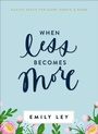 Cover: When Less Becomes More - Thomas Nelson