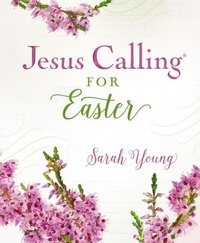 Enlarge image Cover: Jesus Calling for Easter, Padded Hardcover, with Full Scriptures - Thomas Nelson Publishers