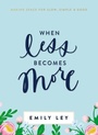 Cover: When Less Becomes More - Thomas Nelson Publishers