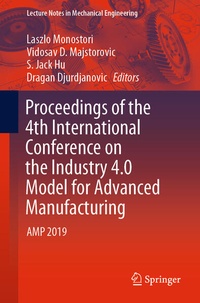 Enlarge image Cover: Proceedings of the 4th International Conference on the Industry 4.0 Model for Advanced Manufacturing - Springer