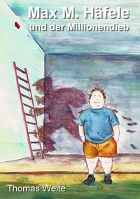 Enlarge image Cover: Max M. Häfele und der Millionendieb - BoD - Books on Demand