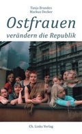 Cover: Ostfrauen ver&auml;ndern die Republik - Christoph Links Verlag