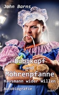 Abbildung von: Bubikopf und Möhrenpfanne - Hausmann wider Willen - Autobiografie - Verlag DeBehr