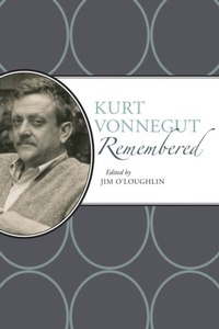 Abbildung von: Kurt Vonnegut Remembered - University of Alabama Press