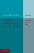 Cover: A Treatise on the Theory of Alternating Currents: Volume 2 - Cambridge University Press