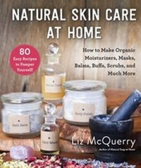 Abbildung von: Natural Skin Care at Home - Skyhorse Publishing