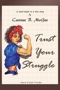 Cover: Trust Your Struggle - Bookbaby