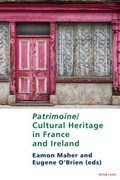 Cover: Patrimoine/Cultural Heritage in France and Ireland - Peter Lang Verlag