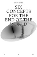Cover: Six Concepts for the End of the World - Goldsmiths, University of London