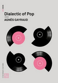 Enlarge image Cover: Dialectic of Pop - Urbanomic Media Ltd