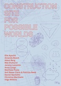 Cover: Construction Site for Possible Worlds - Urbanomic Media Ltd