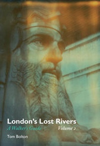 Enlarge image Cover: London's Lost Rivers: Volume 2 - Strange Attractor Press