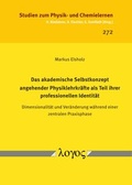Cover: Das akademische Selbstkonzept angehender Physiklehrkr&auml;fte als Teil ihrer professionellen Identit&auml;t - Logos Berlin