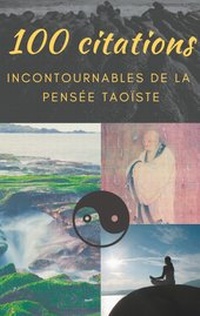 Abbildung von: 100 citations incontournables de la pensée taoïste - BoD - Books on Demand
