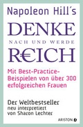 Cover: Napoleon Hills &raquo;Denke nach und werde reich&laquo; mit Best-Practice-Beispielen von &uuml;ber 300 erfolgreichen Frauen - Ariston