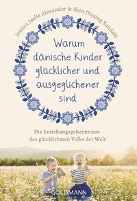 Abbildung von: Warum dänische Kinder glücklicher und ausgeglichener sind - Goldmann
