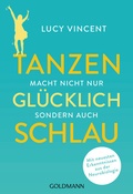 Cover: Tanzen macht nicht nur gl&uuml;cklich, sondern auch schlau - Goldmann
