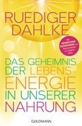 Cover: Das Geheimnis der Lebensenergie in unserer Nahrung - Goldmann