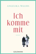 Cover: Ich komme mit - Goldmann