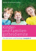 Cover: Kinder- und Familiengottesdienste f&uuml;r alle Sonn- und Festtage - Katholisches Bibelwerk