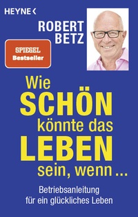 Abbildung von: Wie schön könnte das Leben sein, wenn ... - Heyne