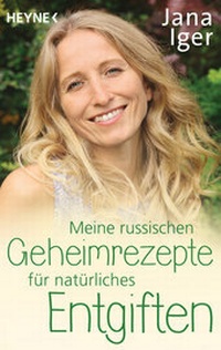 Abbildung von: Meine russischen Geheimrezepte für natürliches Entgiften - Heyne