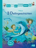 Cover: Erst ich ein St&uuml;ck, dann du - 3 Delfingeschichten - cbj