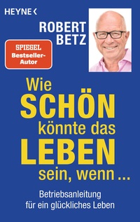 Abbildung von: Wie schön könnte das Leben sein, wenn ... - Heyne