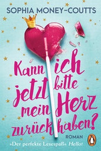 Abbildung von: Kann ich jetzt bitte mein Herz zurückhaben? - Penguin Verlag