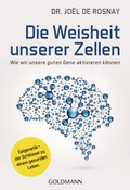 Cover: Die Weisheit unserer Zellen - Goldmann
