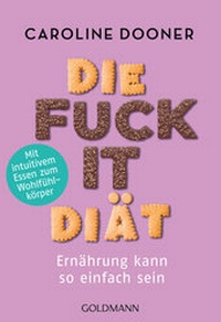 Abbildung von: Die Fuck-it-Diät - Goldmann