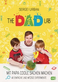 Abbildung von: TheDadLab - Mit Papa coole Sachen machen - 40 einfache und witzige Experimente - cbj