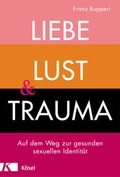 Cover: Liebe, Lust und Trauma - K&ouml;sel