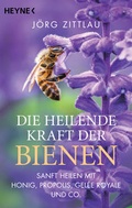 Cover: Die heilende Kraft der Bienen - Heyne