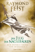 Cover: Der dunkle Krieg von Midkemia 1 - Der Flug der Nachtfalken - Blanvalet